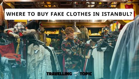 fake clothes market istanbul|where to buy fake clothes.